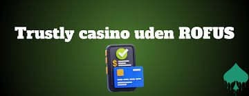 Spil Sikkert med Casino Uden Rufus og Trustly